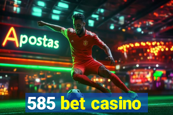 585 bet casino